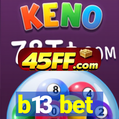 b13 bet